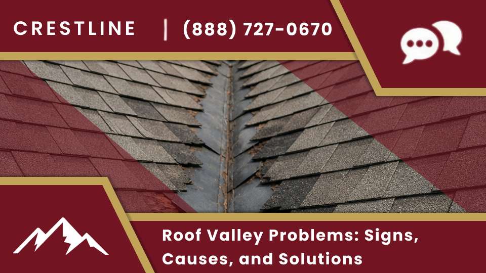Roof Valley Problems_ Signs, Causes, and Solutions
